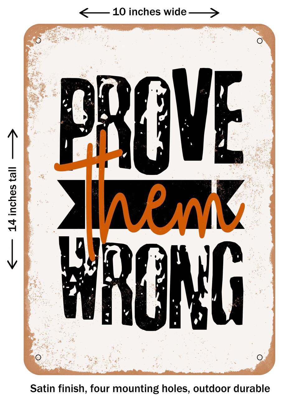 DECORATIVE METAL SIGN - Prove them Wrong - 2 - Vintage Rusty Look